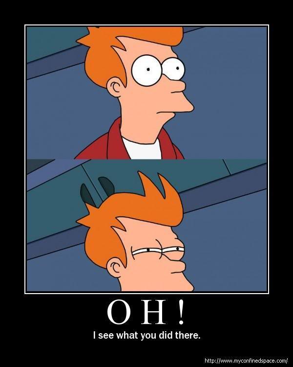Name:  fry-see-what-you-did-there.jpg
Views: 7
Size:  31.5 KB