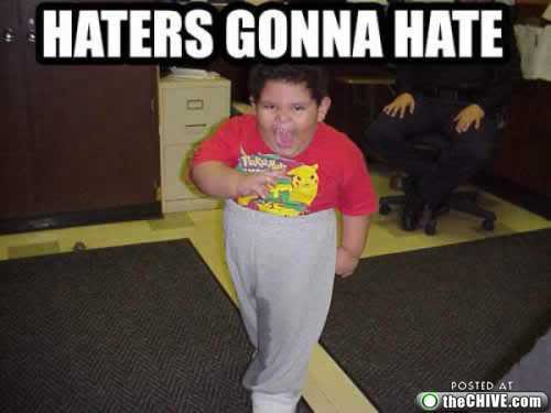 Name:  haters-gonna-hate-7.jpg
Views: 11
Size:  16.2 KB
