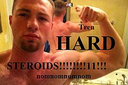 Tren Hard - Rampant homoeroticism and tiny balls ITT.-roids-like.jpg
